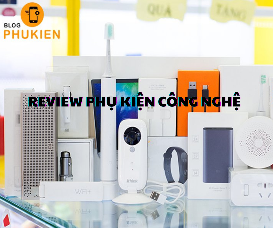 BLOGPHUKIEN.COM - REVIEW PHỤ KIỆN CÔNG NGHỆ