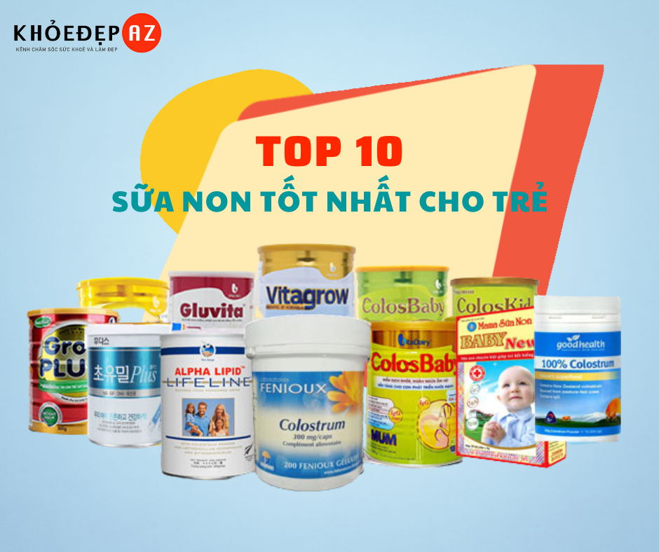 Top 10 Sữa Non Cho Bé Tốt Nhất Hiện Nay